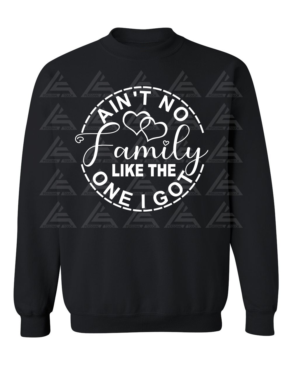 Ain't No Family Like the One I Got Sweatshirt-Black