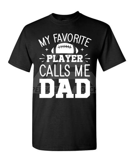 My Favorite Player Calls Me Dad Tee