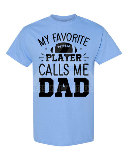 My Favorite Player Calls Me Dad Tee