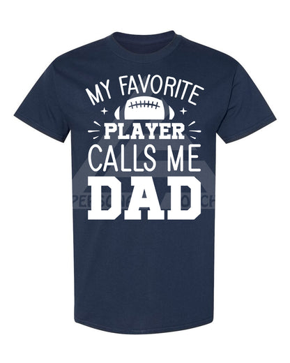 My Favorite Player Calls Me Dad Tee