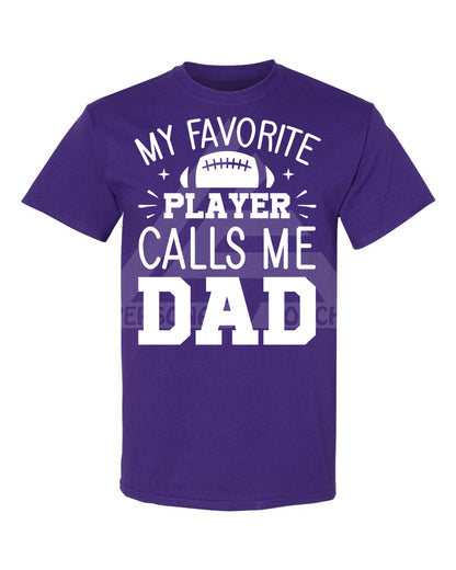 My Favorite Player Calls Me Dad Tee