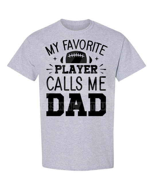 My Favorite Player Calls Me Dad Tee