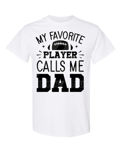 My Favorite Player Calls Me Dad Tee