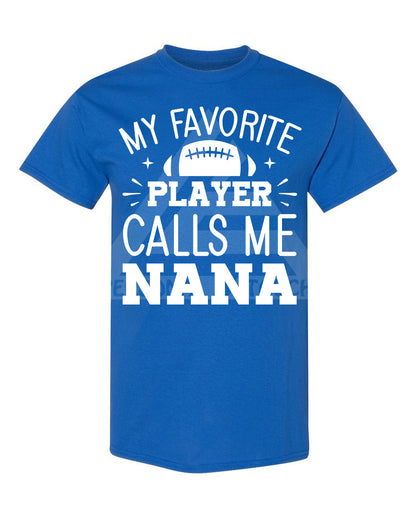 My Favorite Player Calls Me Nana Tee