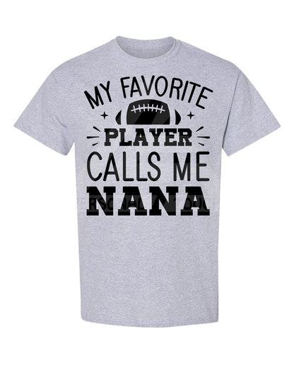 My Favorite Player Calls Me Nana Tee