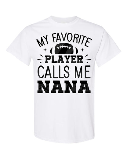 My Favorite Player Calls Me Nana Tee