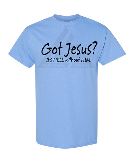 Got Jesus? Tee