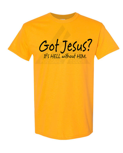 Got Jesus? Tee