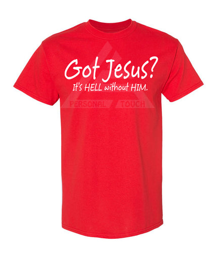 Got Jesus? Tee