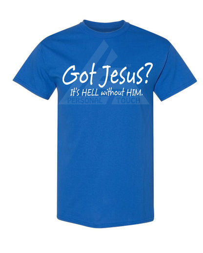 Got Jesus? Tee