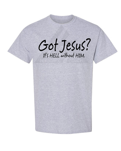 Got Jesus? Tee