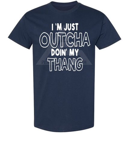 Outcha Doin' My Thang Tee