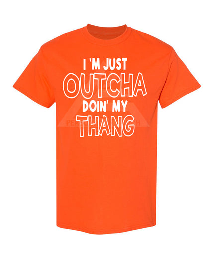 Outcha Doin' My Thang Tee