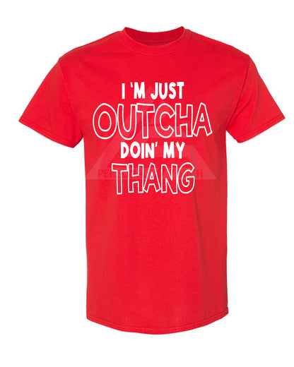 Outcha Doin' My Thang Tee