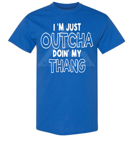 Outcha Doin' My Thang Tee