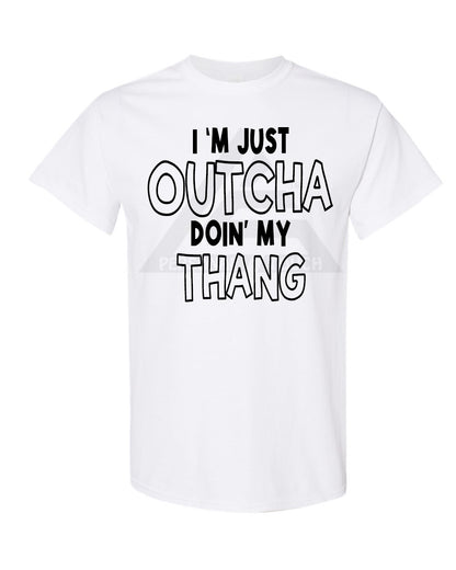 Outcha Doin' My Thang Tee