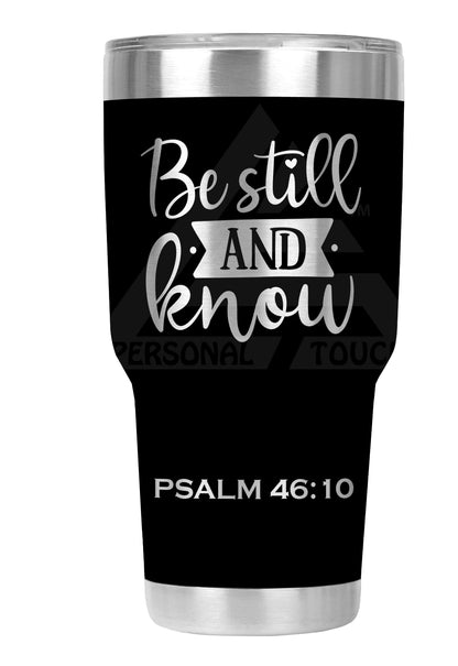 30 oz Engraved Be Still & Know Tumbler