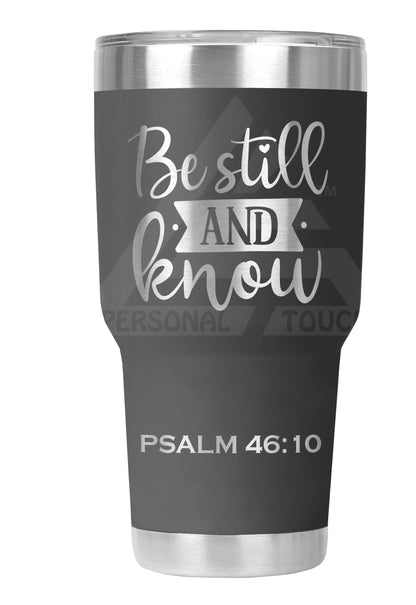 30 oz Engraved Be Still & Know Tumbler